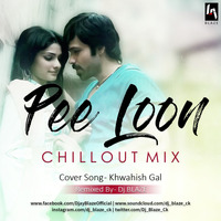 Pee Loon Remix (ChillOut Mix) by Dj BLAZE