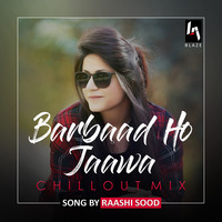 Barbaad Ho Jaawa Remix (Chillout mix) by Dj BLAZE