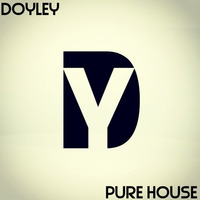 PURE HOUSE by DOYLEY