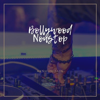 Bollywood Non Stop 2017 By Akshun by Akshun Jain