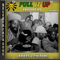 Pull It Up - Episode 07 - S10 by DJ Faya Gong