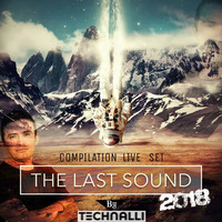 Technalli Sessions - The Last Sound 2018 [ Compilation Live Set] by Technalli