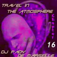 TRAVEL IN THE ATMOSPHERE # 16 DJ PADY DE MARSEILLE by dj pady de marseille