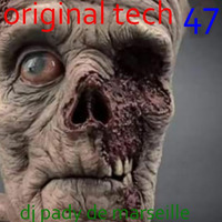 ORIGINAL TECH # 47 DJ PADY DE MARSEILLE by dj pady de marseille