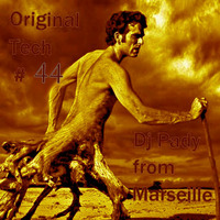 ORIGINAL TECH # 44 DJ PADY DE MARSEILLE  by dj pady de marseille