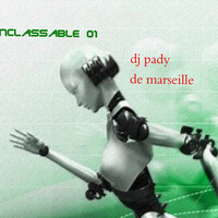 INCLASSABLE 01 ???? DJ PADY DE MARSEILLE by dj pady de marseille