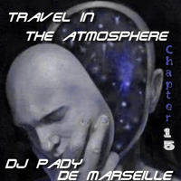 TRAVEL IN THE ATMOSPHERE # 15 DJ PADY DE MARSEILLE by dj pady de marseille