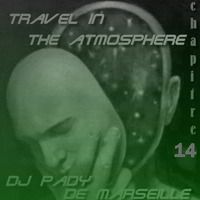 TRAVEL IN THE ATMOSPHERE # 14 DJ PADY DE MARSEILLE by dj pady de marseille