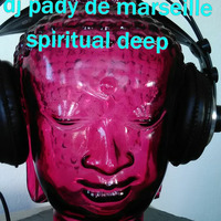 SPIRITUAL DEEP....DJ PADY DE MARSEILLE by dj pady de marseille