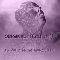 ORIGINAL TECH # 35 DJ PADY DE MARSEILLE  by dj pady de marseille