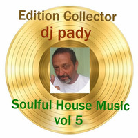 DISQUE D'OR SOULFUL HOUSE MUSIC VOL 5.DJ PADY by dj pady de marseille