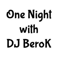 One Night With DJ BeroK 181116 - Part 1 by DJ BeroK