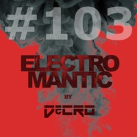 DeCRO - Electromantic #103 by DeCRO