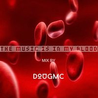 The Music Is In My Blood - podcast by DJ Dougmc by DJ Dougmc