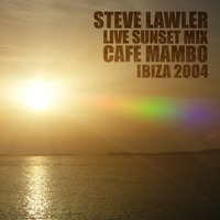 2004 - Steve Lawler - Cafe Mambo 10th Birthday Ibiza by Everybody Wants To Be The DJ