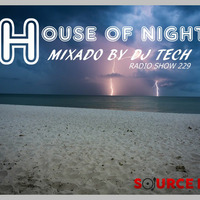 HOUSE OF NIGHT RADIO SHOW 229 MIXED BY DJ TECH by Djtech Josoe Barbosa