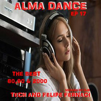 ALMA DANCE EP 17 BY DJ FELIPE FERNACI &amp; DJ TECH by Djtech Josoe Barbosa