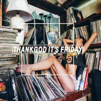 Thank God It's Friday 08.02.2019 by HaaS