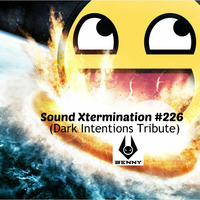 Benny - Sound Xtermination #226 (Dark Intentions Tribute) by Benny