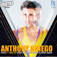 PR047 :: ANTHONY GRIEGO :: THE ACTION PARTY CHICAGO (PART 2) << FREE DOWNLOAD by Dan De Leon presents PUMP Radio