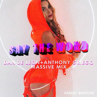 Ashley Brinton - Say The Word (Dan De Leon & Anthony Griego Massive Mix) << BILLBOARD DANCE by Dan De Leon presents PUMP Radio