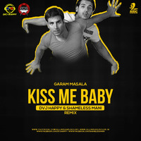 Kiss Me Baby ((Remix) - Garam Masala - DVJ Happy &amp; Shameless Mani by AIDC