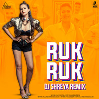 Ruk Ruk (Remix) - DJ Shreya by AIDC