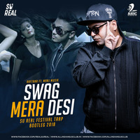 Swag Mera Desi (Festival Trap Bootleg 2018) - Raftaar ft. Manj Musik - Su Real by AIDC