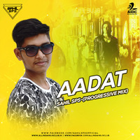 Aadat (Progressive Mix) - Sahil Sps by AIDC