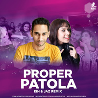 Proper Patola (Remix) - Ish &amp; Jaz by AIDC