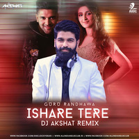 Ishare Tere (Remix) - DJ Akshat by AIDC