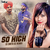 So High (Remix) - Sidhu Moose Wala Ft. BYG Byrd - DJ Smita GC by AIDC