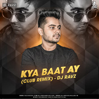 Kya Baat Ay (Club Remix) - DJ Ravz by AIDC