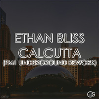 Ethan Bliss - Calcutta (FM1 Underground Rework) by Craniality Sounds