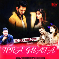 Tera Ghata Remix - DJ SkR Shadow by Dj SkR Shadow