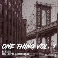 ONE THING MIX!!  HOSTED BY MERLIN ALEXANDER  (2019) by dj jesaya