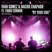 Ivan Gomez & Nacho Chapado Ft Fabio Connor - By Your Side (Original Mix) by Ivan Gomez