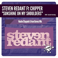 Steven Redant Feat Chipper - Sunshine On My Shoulders (Nacho Chapado & Ivan Gomez Mix) by Ivan Gomez