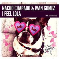 GR383  Nacho Chapado & Ivan Gomez - I Feel Lola (Original Mix) by Ivan Gomez