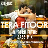 Tera Fitoor - Dj Guru Future Bass Mix by Dj Guru