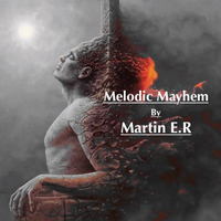 Melodic Mayhem by Martin E.R