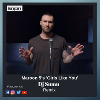 Girls Like You - Dj Sumu Remix 320 kbps by Dj Sumu