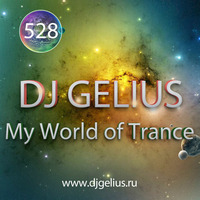 DJ GELIUS - My World of Trance #528 by DJ GELIUS