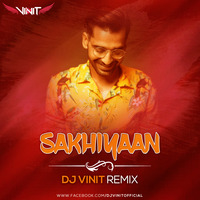 Sakhiyaan - Dj Vinit Remix by Dj Vinit