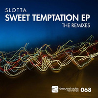 Slotta "Sweet Temptation (Slotta Paradise Remix)" [Deeper Shades Recordings] by Lars Behrenroth
