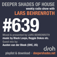 DSOH #639 Deeper Shades Of House w/ guest mix by AUSTEN VAN DER BLEEK by Lars Behrenroth