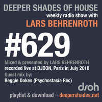 Deeper Shades Of House #629 w/ guest mix by REGGIE DOKES by Lars Behrenroth