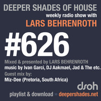 Deeper Shades Of House #626 w/ guest mix by MIZ-DEE by Lars Behrenroth