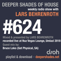 Deeper Shades Of House #624 w/ guest mix by BRUCE LOKO by Lars Behrenroth