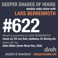 Deeper Shades Of House #622 w/ guest mix by ALTON MILLER by Lars Behrenroth